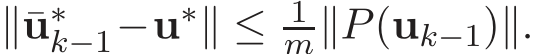  ∥¯u∗k−1−u∗∥ ≤ 1m∥P(uk−1)∥.