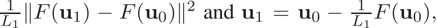 L1 ∥F(u1) − F(u0)∥2 and u1 = u0 − 1L1F(u0),