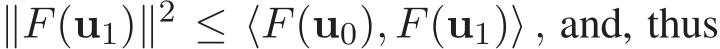  ∥F(u1)∥2 ≤ ⟨F(u0), F(u1)⟩ , and, thus