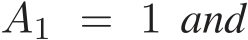  A1 = 1 and