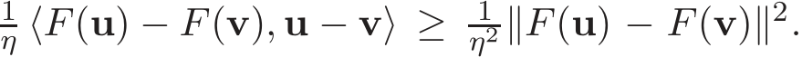  1η ⟨F(u) − F(v), u − v⟩ ≥ 1η2 ∥F(u) − F(v)∥2.