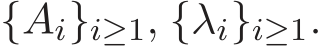  {Ai}i≥1, {λi}i≥1.