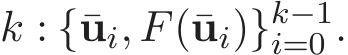  k : {¯ui, F(¯ui)}k−1i=0 .