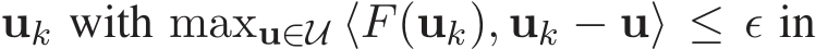  uk with maxu∈U ⟨F(uk), uk − u⟩ ≤ ǫ in