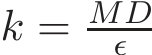  k = MDǫ