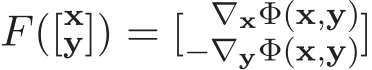 F([xy]) = [ ∇xΦ(x,y)−∇yΦ(x,y)]