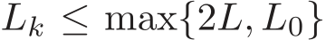  Lk ≤ max{2L, L0}