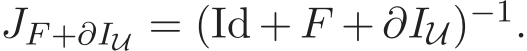  JF +∂IU = (Id + F + ∂IU)−1.