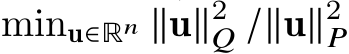  minu∈ℝ𝑛 ∥u∥2𝑄 /∥u∥2𝑃 