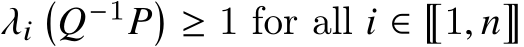  𝜆𝑖�𝑄−1𝑃� ≥ 1 for all 𝑖 ∈ ⟦1, 𝑛⟧