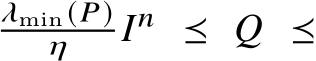𝜆min(𝑃)𝜂 𝐼𝑛 ⪯ 𝑄 ⪯