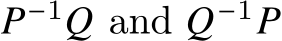  𝑃−1𝑄 and 𝑄−1𝑃