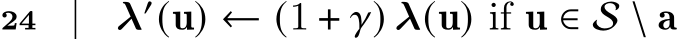 24 λ′(u) ← (1 + 𝛾) λ(u) if u ∈ S \ a