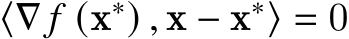  ⟨∇ 𝑓 (x∗) , x − x∗⟩ = 0