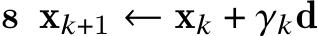 8 x𝑘+1 ← x𝑘 + 𝛾𝑘d