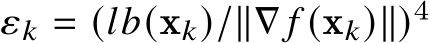  𝜀𝑘 = (𝑙𝑏(x𝑘)/∥∇ 𝑓 (x𝑘)∥)4