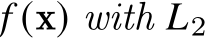  𝑓 (x) with 𝐿2