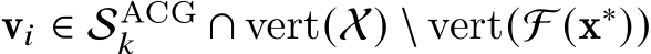  v𝑖 ∈ SACG𝑘 ∩ vert(X) \ vert(F (x∗))
