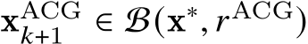  xACG𝑘+1 ∈ B(x∗, 𝑟ACG)