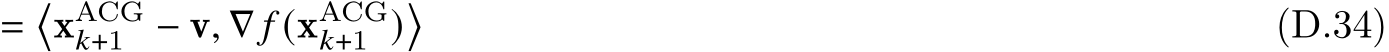 =�xACG𝑘+1 − v, ∇ 𝑓 (xACG𝑘+1 )� (D.34)