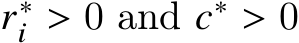  𝑟∗𝑖 > 0 and 𝑐∗ > 0