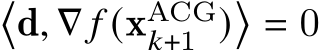 �d, ∇ 𝑓 (xACG𝑘+1 )�= 0