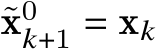  ˜x0𝑘+1 = x𝑘