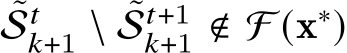 ˜S𝑡𝑘+1 \ ˜S𝑡+1𝑘+1 ∉ F (x∗)