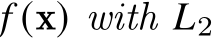  𝑓 (x) with 𝐿2