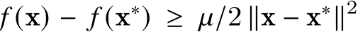  𝑓 (x) − 𝑓 (x∗) ≥ 𝜇/2 ∥x − x∗∥2