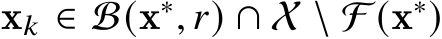  x𝑘 ∈ B(x∗, 𝑟) ∩ X \ F (x∗)