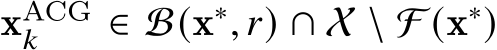  xACG𝑘 ∈ B(x∗, 𝑟) ∩ X \ F (x∗)