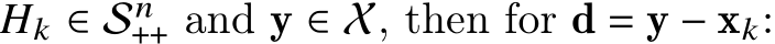  𝐻𝑘 ∈ S𝑛++ and y ∈ X, then for d = y − x𝑘: