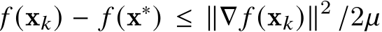 𝑓 (x𝑘) − 𝑓 (x∗) ≤ ∥∇ 𝑓 (x𝑘)∥2 /2𝜇