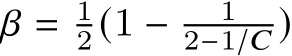  𝛽 = 12 (1 − 12−1/𝐶 )