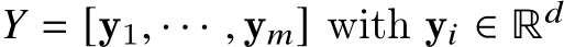  𝑌 = [y1, · · · , y𝑚] with y𝑖 ∈ ℝ𝑑