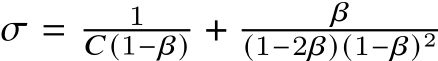  𝜎 = 1𝐶(1−𝛽) + 𝛽(1−2𝛽) (1−𝛽)2