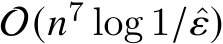  O(𝑛7 log 1/ˆ𝜀)