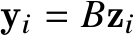  y𝑖 = 𝐵z𝑖