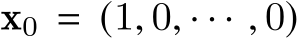  x0 = (1, 0, · · · , 0)