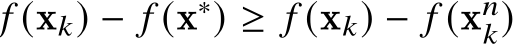  𝑓 (x𝑘) − 𝑓 (x∗) ≥ 𝑓 (x𝑘) − 𝑓 (x𝑛𝑘)