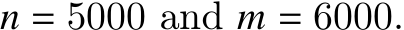  𝑛 = 5000 and 𝑚 = 6000.