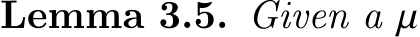 Lemma 3.5. Given a 𝜇