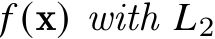  𝑓 (x) with 𝐿2