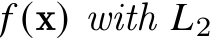  𝑓 (x) with 𝐿2