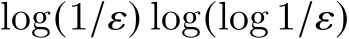  log(1/𝜀) log(log 1/𝜀)