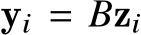  y𝑖 = 𝐵z𝑖