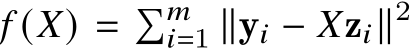  𝑓 (𝑋) = �𝑚𝑖=1 ∥y𝑖 − 𝑋z𝑖∥2