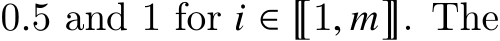  0.5 and 1 for 𝑖 ∈ ⟦1, 𝑚⟧. The