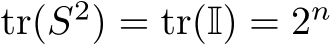  tr(S2) = tr(I) = 2n